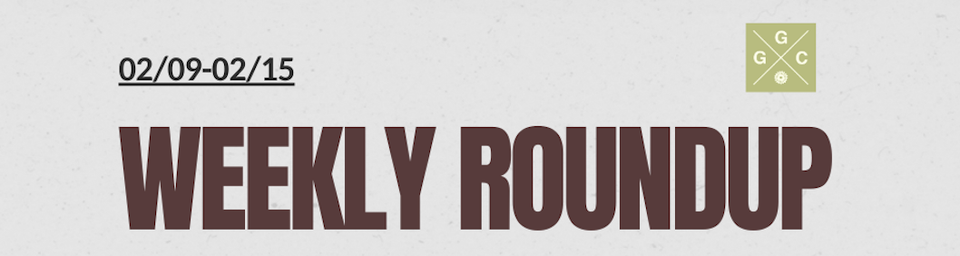 Weekly Roundup February 9-15